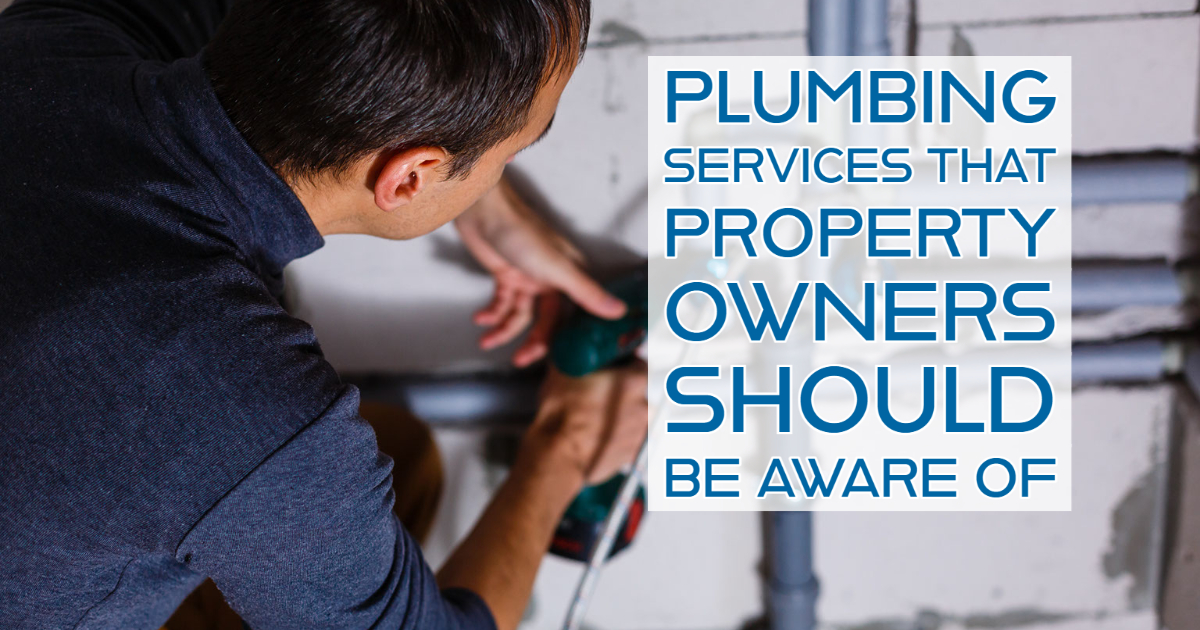 Plumbing Services That Property Owners Should Be Aware Of