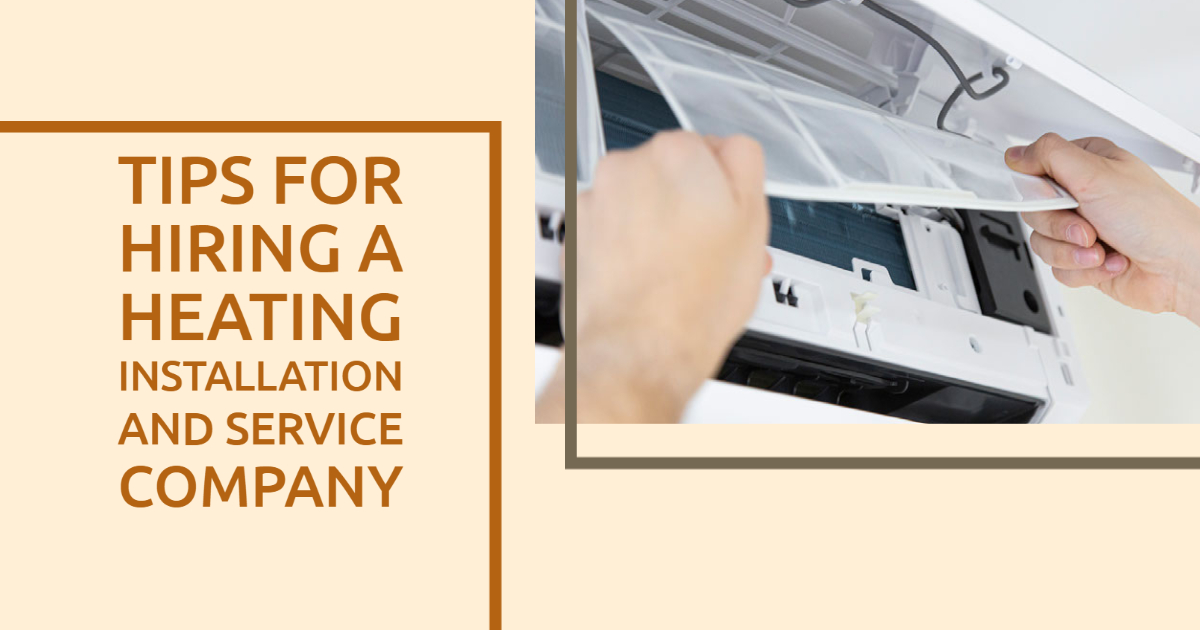 Tips For Hiring a Heating Installation and Service Company