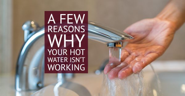 A Few Reasons Why Your Hot Water Isn’t Working