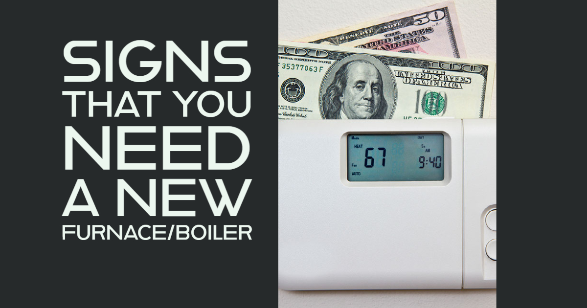 Signs That You Need a New Furnace/Boiler