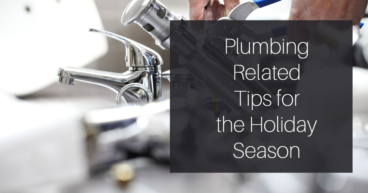 Plumbing Related Tips for the Holiday Season
