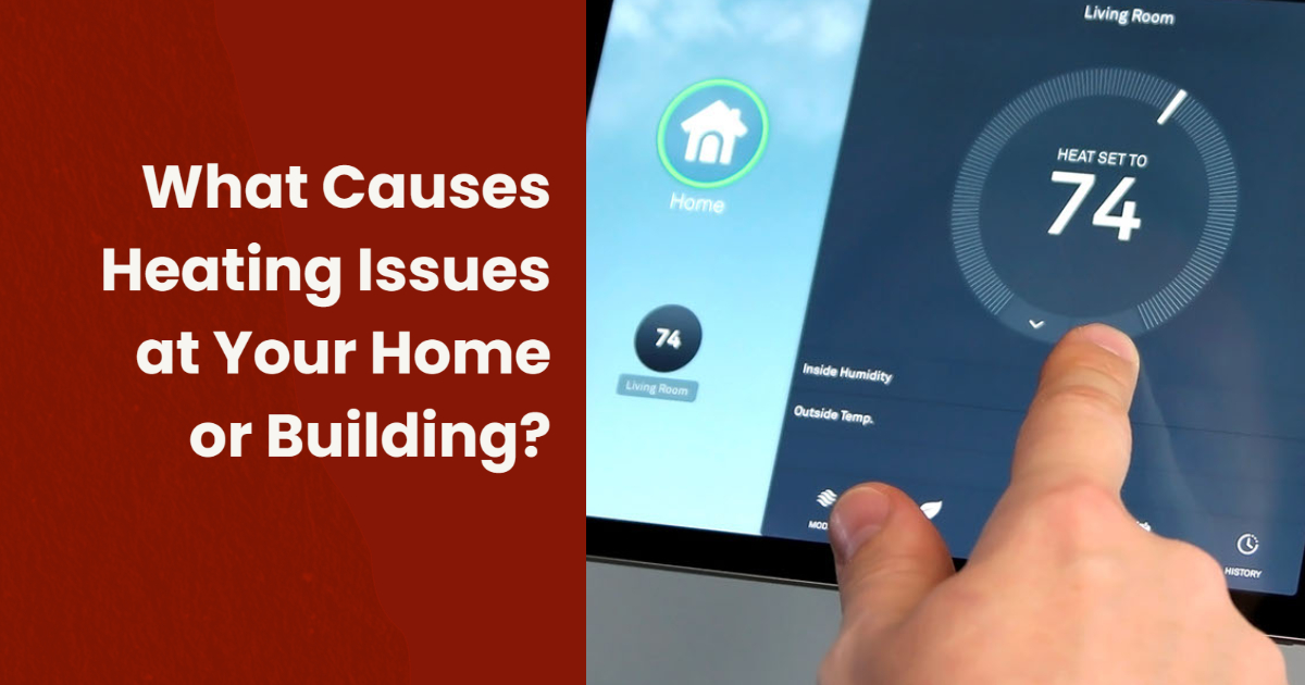 What Causes Heating Issues at Your Home or Building